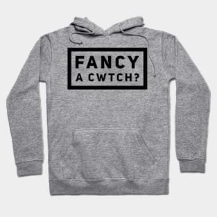 Fancy A Cwtch? Hoodie